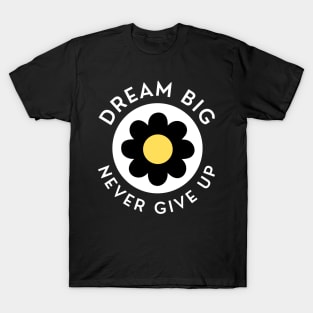 Dream Big Never Give Up. Retro Vintage Motivational and Inspirational Saying. White and Yellow T-Shirt
